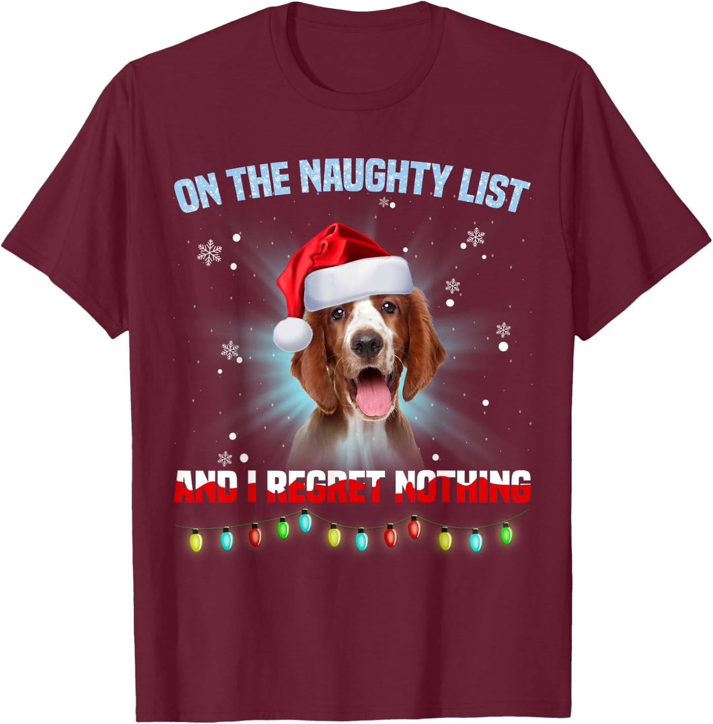 On The Naughty List And Welsh Springer Spaniel Christmas T-Shirt - T-Shirt | Maroon
