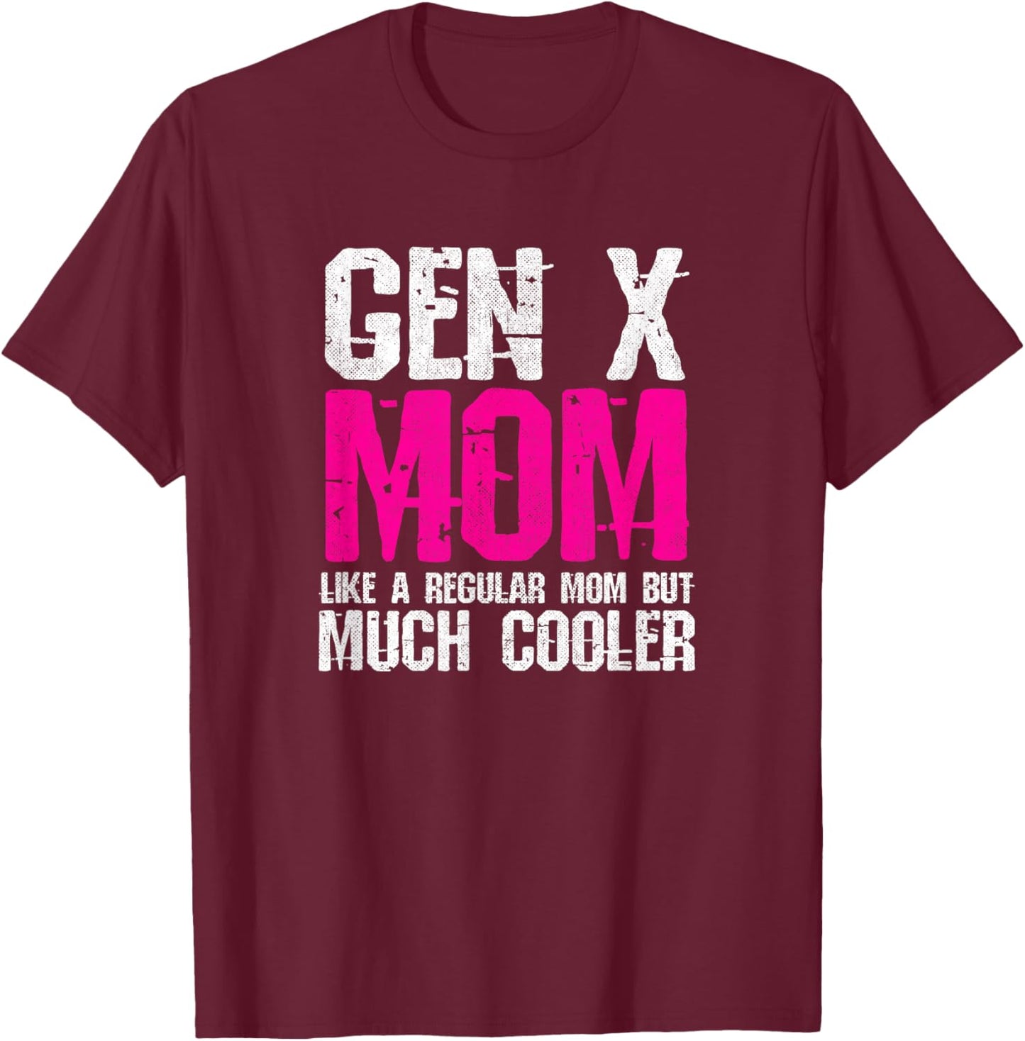 Generation X Mom - Gen Xer Mom - 60s 70s 80s Mom - Gen X T-Shirt - T-Shirt | Maroon