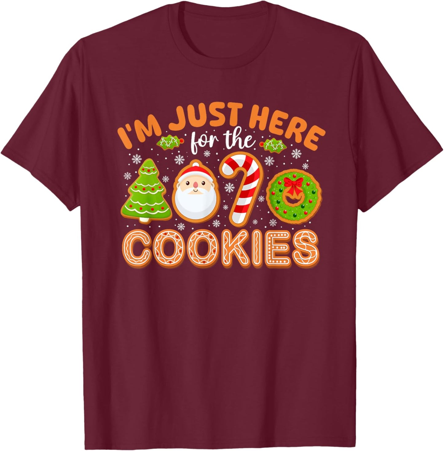 Funny Family Christmas Shirts Women Kids I'm Just Here For The Cookies Christmas Funny Xmas Pajamas T-Shirt - T-Shirt | Maroon
