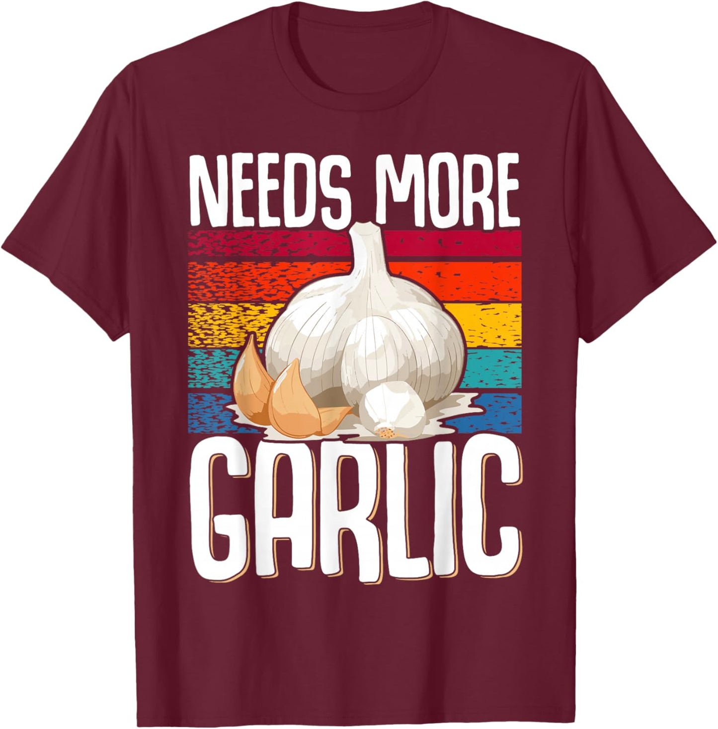 Needs more Garlic T-Shirt - T-Shirt | Maroon