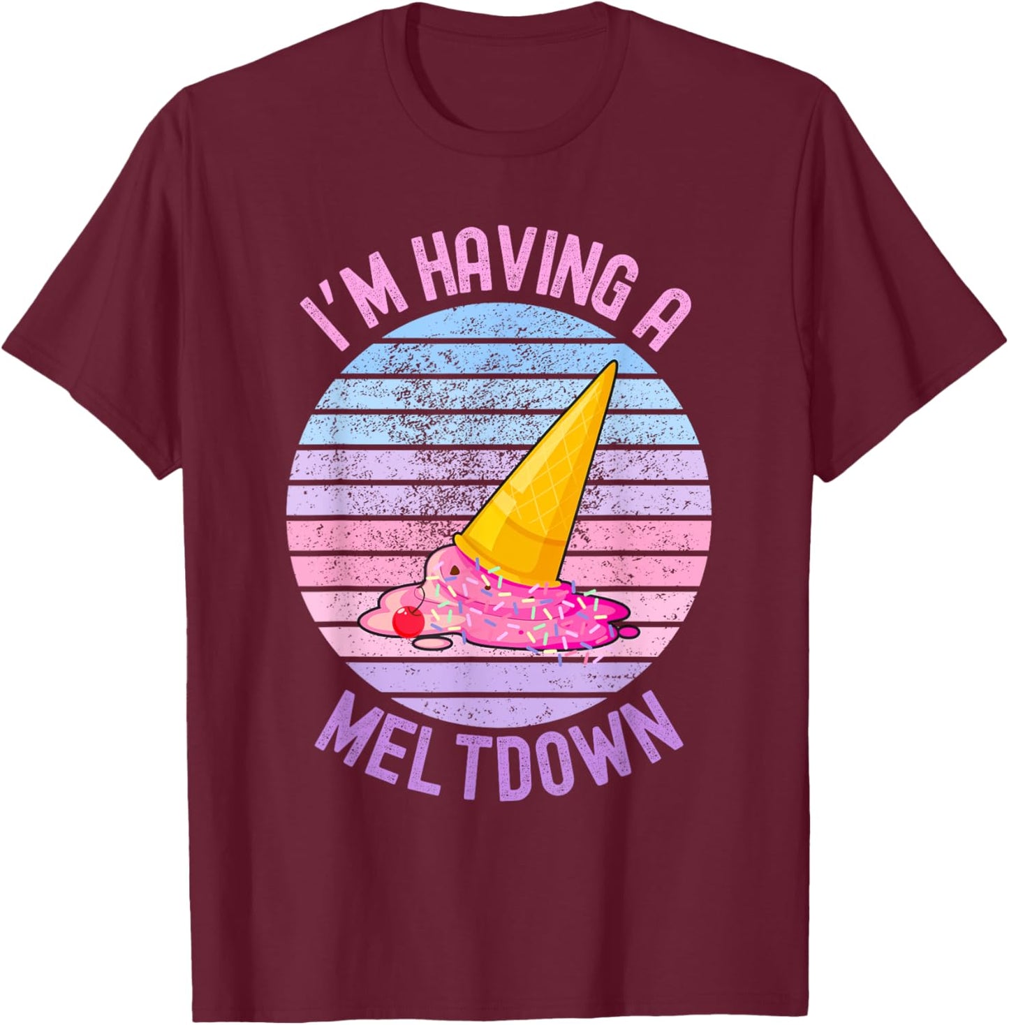 I'm Having A Meltdown, Ice Cream Makes Everything Better T-Shirt - T-Shirt | Maroon