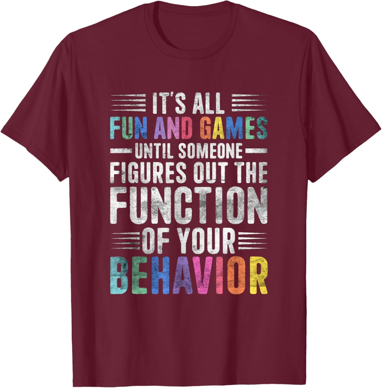 Behavior Therapist Fun And Games Behavior Analyst Therapist T-Shirt - T-Shirt | Maroon