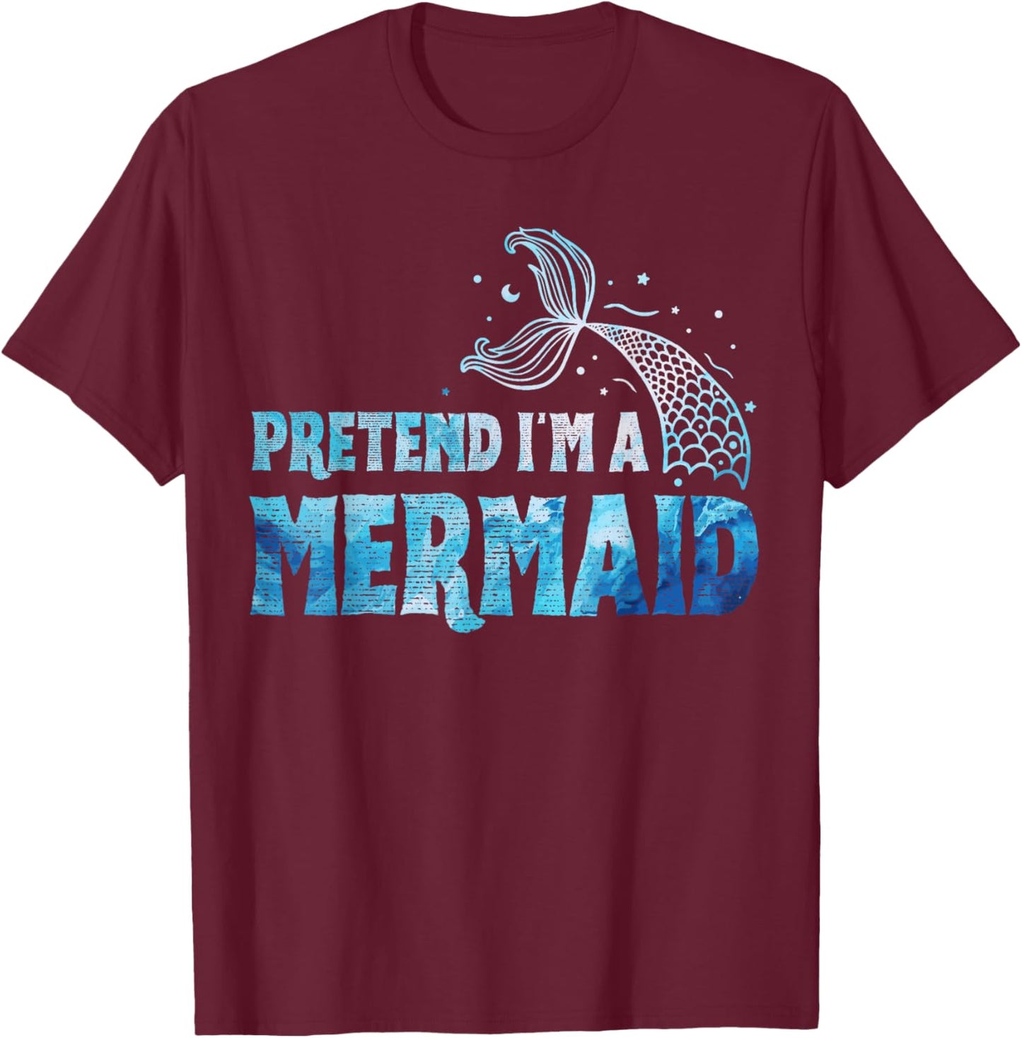 Pretend I'm A Mermaid Lazy Funny Mermaid Halloween Costume T-Shirt - T-Shirt | Maroon
