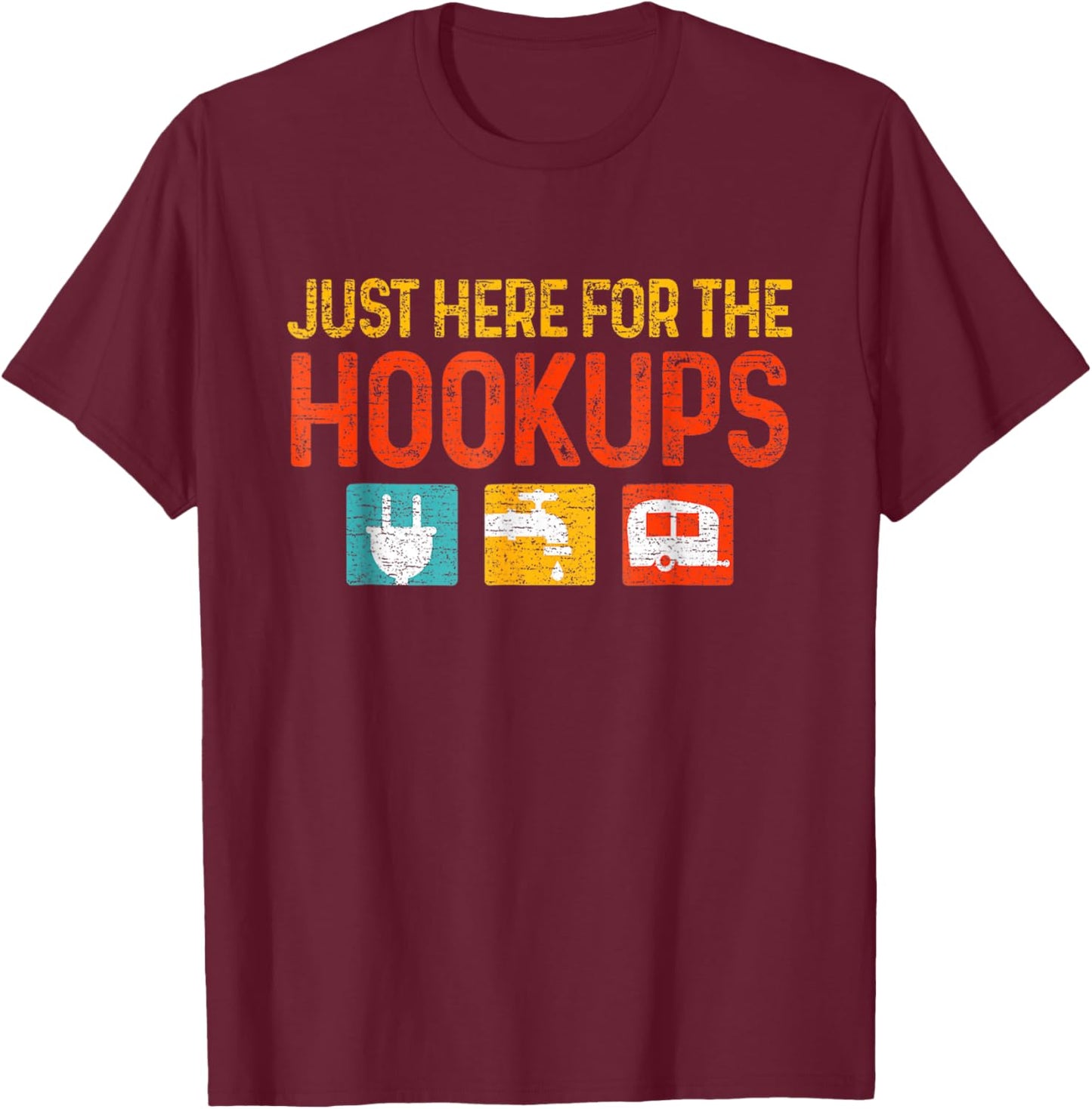 Just Here For The Hookups Motorhome Camping RV T-Shirt - T-Shirt | Maroon