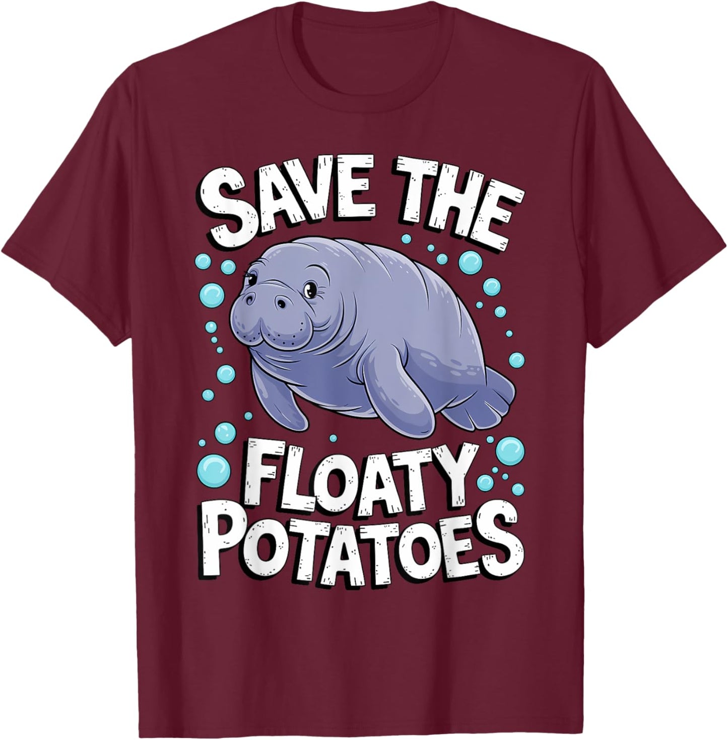 Funny Manatee I Save The Floaty Potatoes I Manatee T-Shirt - T-Shirt | Maroon