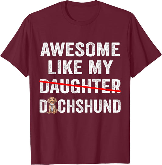 Fun Awesome Like My Dachshund Dad Funny Fathers Day T-Shirt - T-Shirt | Maroon