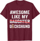 Fun Awesome Like My Dachshund Dad Funny Fathers Day T-Shirt - T-Shirt | Maroon