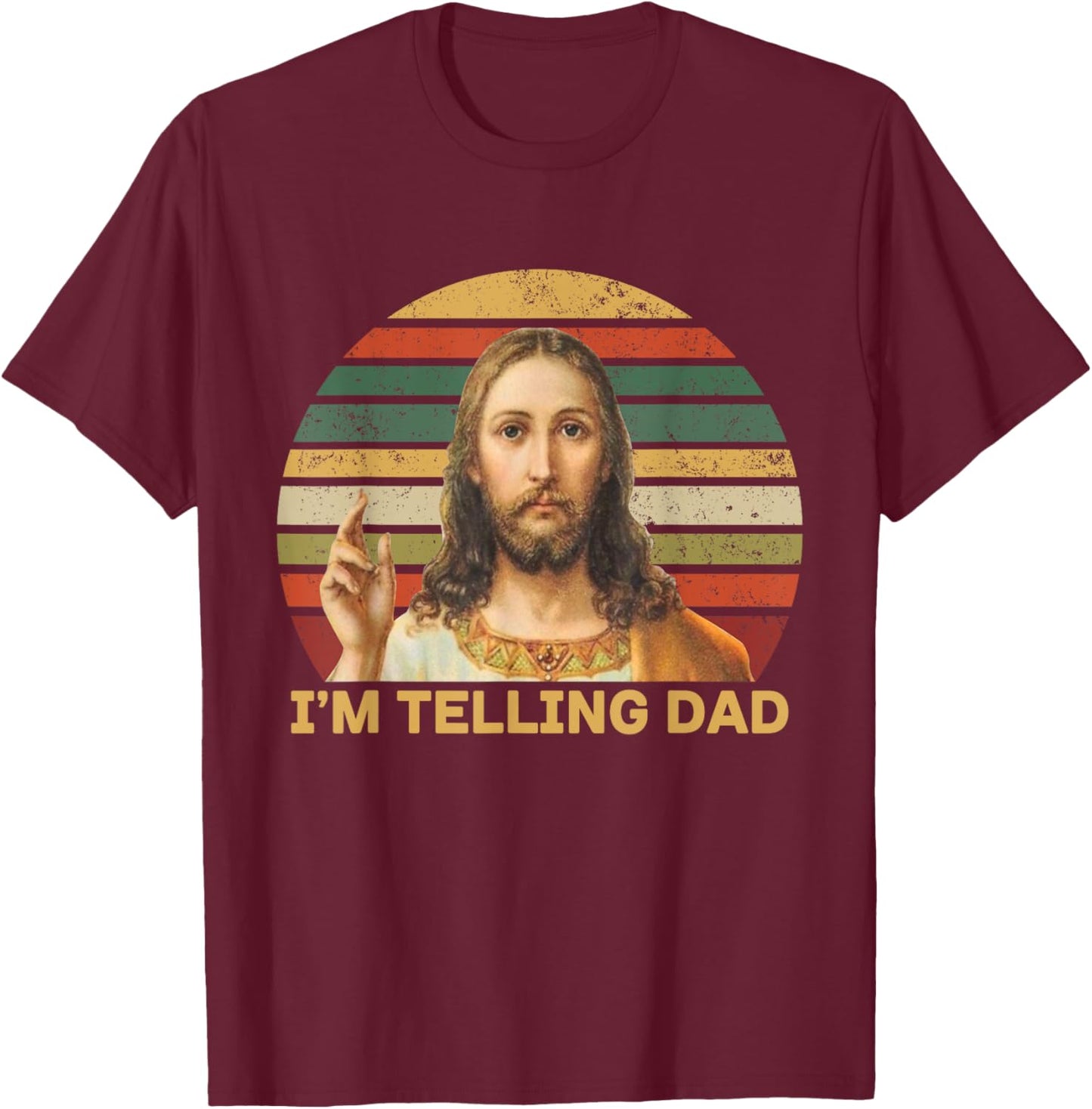 I'm Telling Dad Funny Religious Christian Jesus Meme T-Shirt - T-Shirt | Maroon