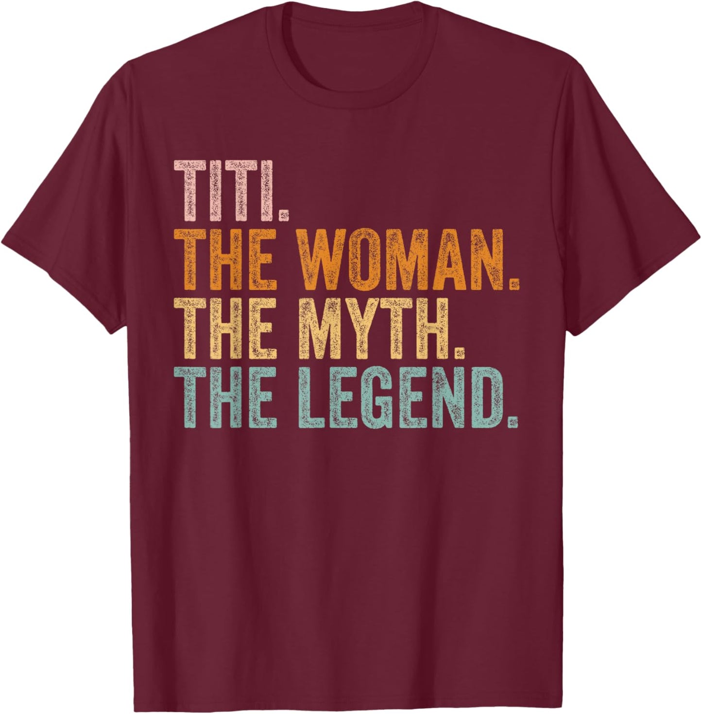 Titi The Woman The Myth The Legend Funny Aunt Vintage T-Shirt - T-Shirt | Maroon