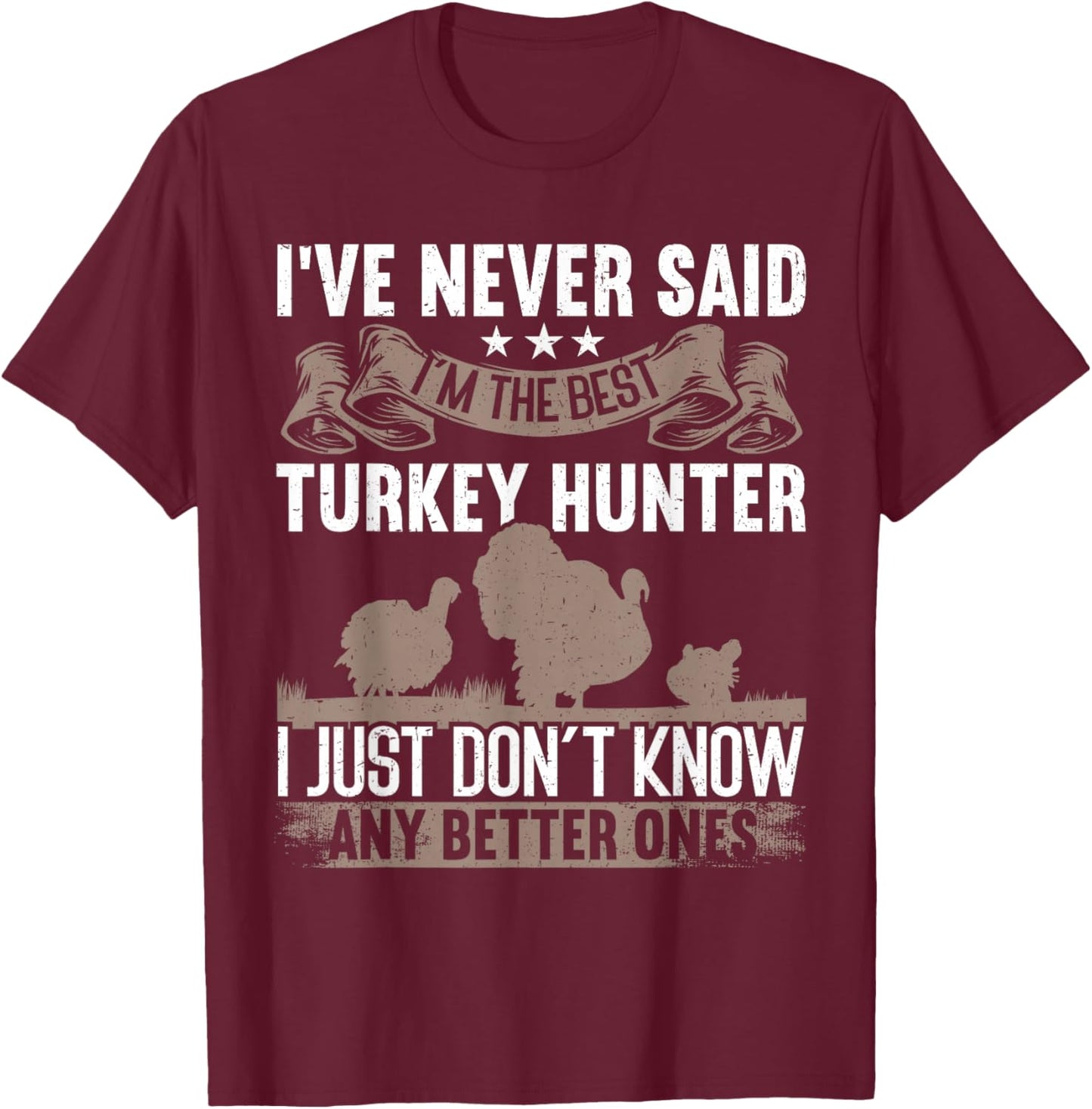 The Best Turkey Hunter Funny Turkey Hunting T-Shirt - T-Shirt | Maroon