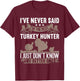 The Best Turkey Hunter Funny Turkey Hunting T-Shirt - T-Shirt | Maroon