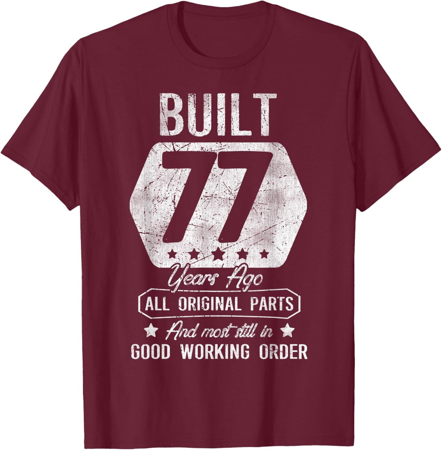 77th Birthday Built 77 Years Ago Original Parts T-Shirt - T-Shirt | Maroon