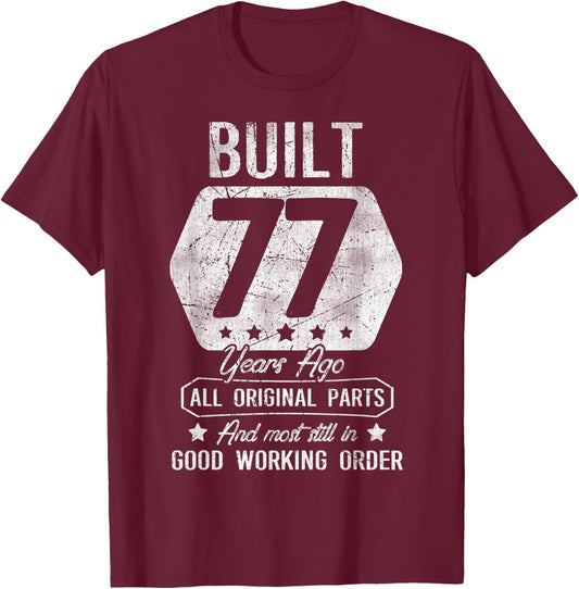 77th Birthday Built 77 Years Ago Original Parts T-Shirt - T-Shirt | Maroon