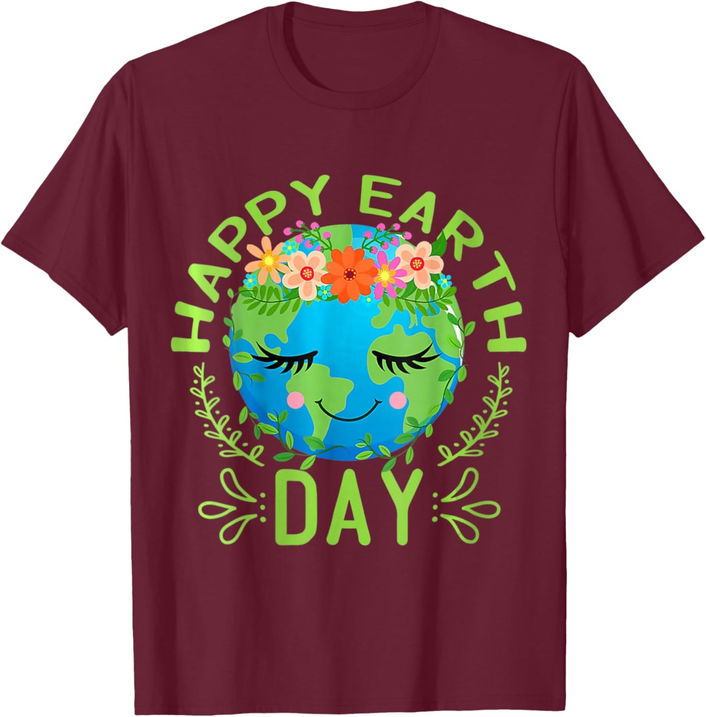 Funny Earth Day Quote Earth Cool Happy Earth Day T-Shirt - T-Shirt | Maroon