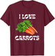 I Love Carrots T-Shirt - T-Shirt | Maroon