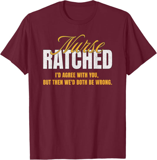 Funny Vintage Nurse Ratched Quote Movie Character Design T-Shirt - T-Shirt | Maroon