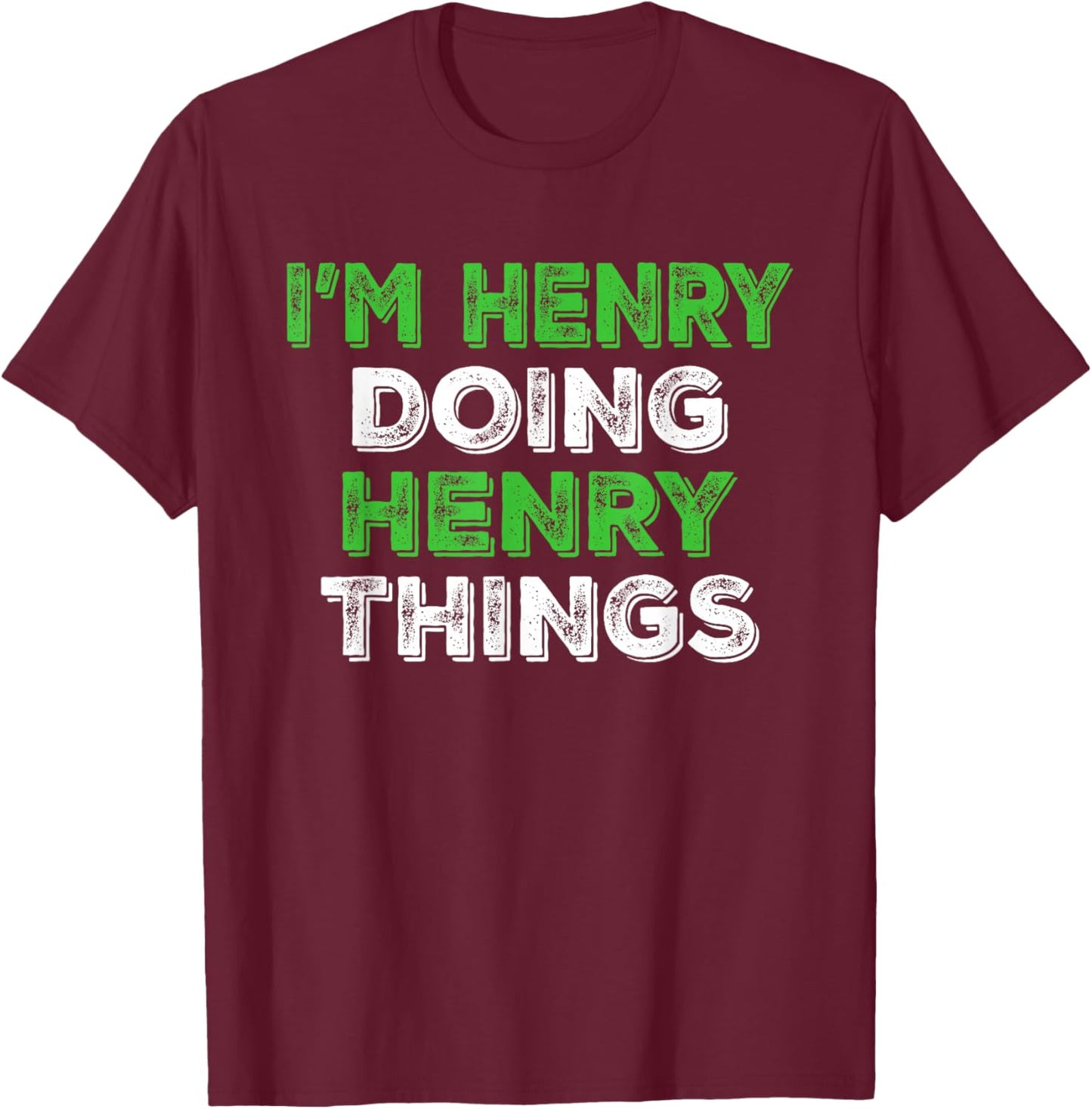 I'm Henry Doing Henry Things Funny Personalized First Name T-Shirt - T-Shirt | Maroon