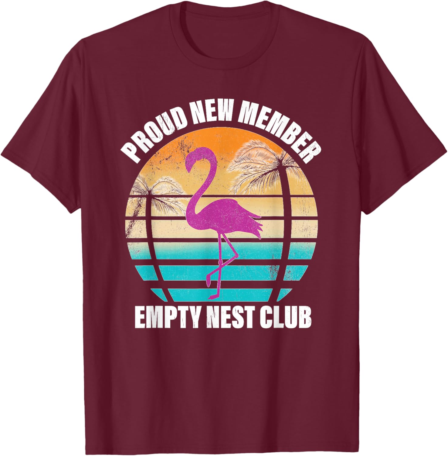Empty Nester Flamingo Funny Graphic T-Shirt - T-Shirt | Maroon