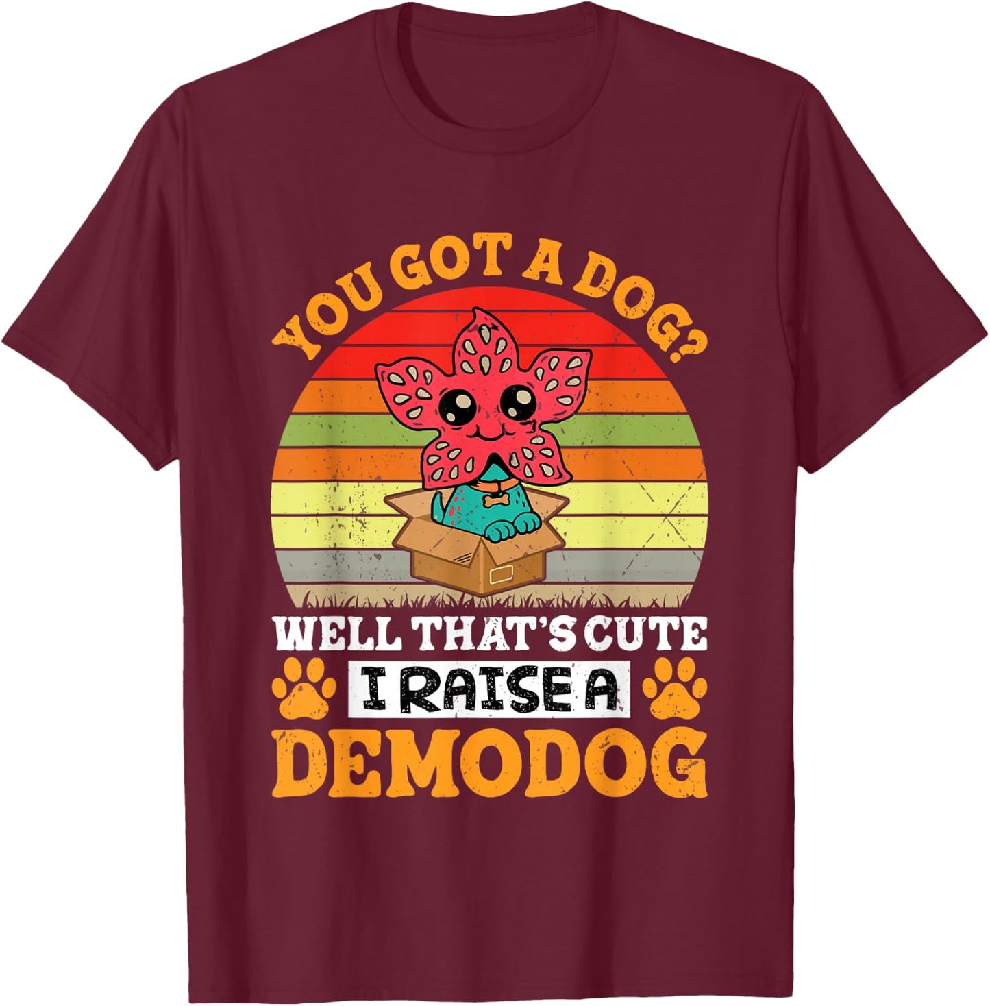 I Raise A Demodog Costume Funny Dog Lovers Dog Owner T-Shirt - T-Shirt | Maroon