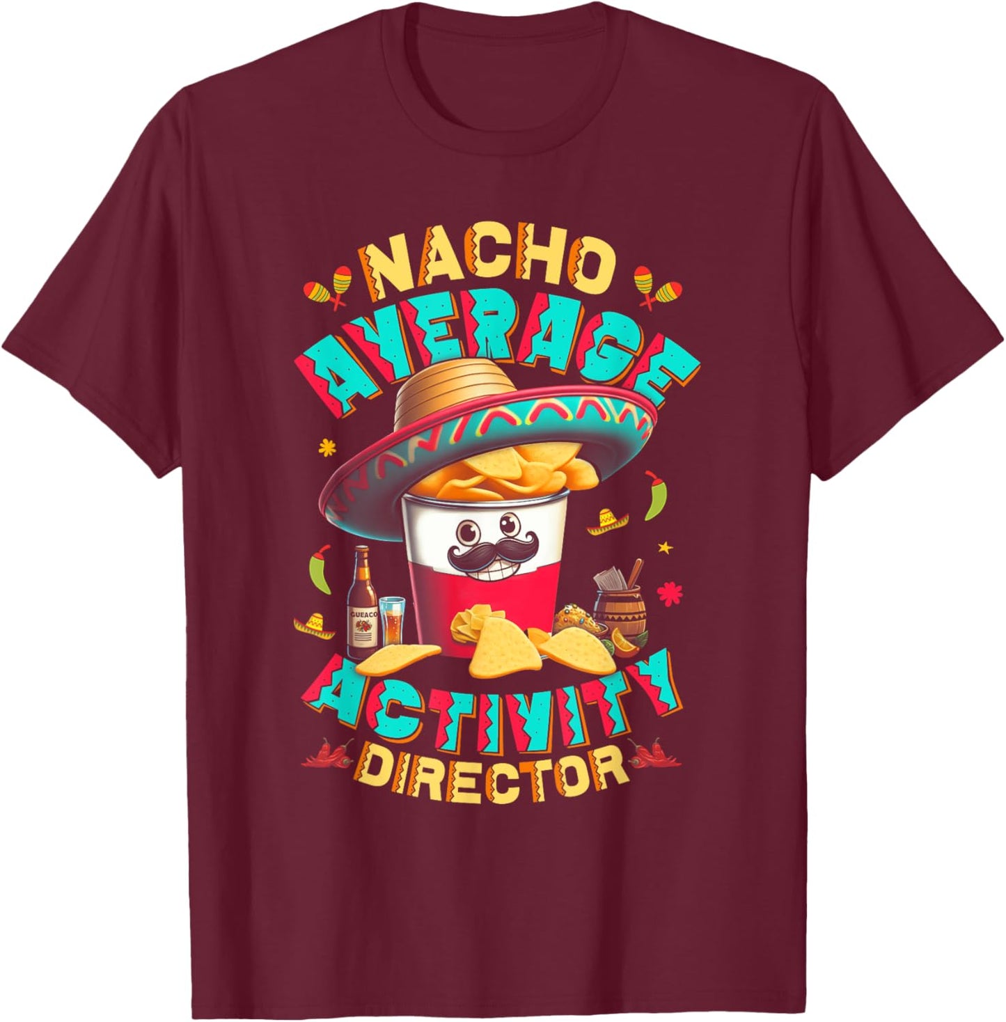Director Nacho Average Activity Director Cinco De Mayo T-Shirt - T-Shirt | Maroon