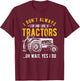 I Don't Always Stop Look At Tractors - Tractor T-Shirt - T-Shirt | Maroon