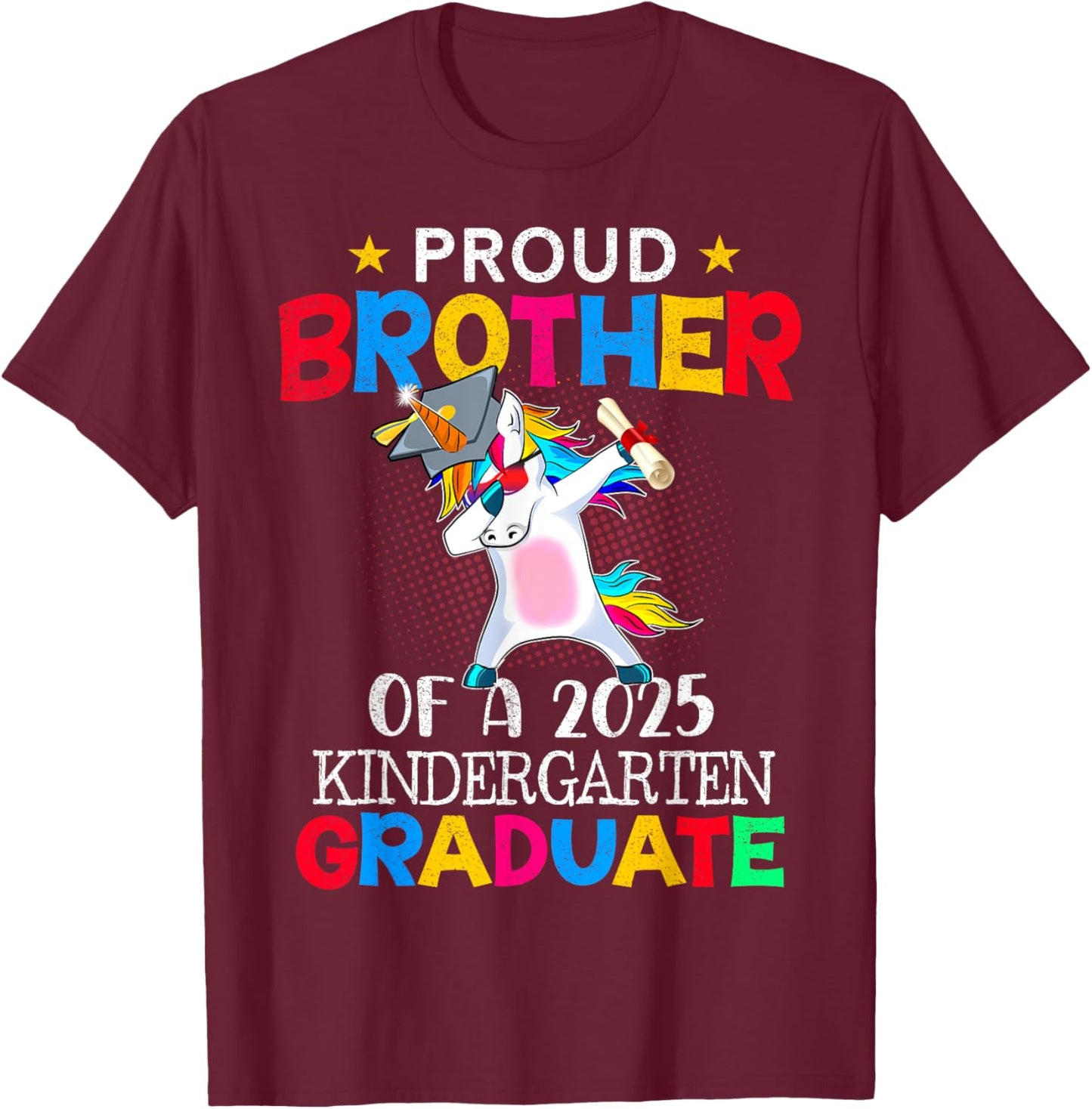 Proud Brother Of A 2025 Kindergarten Graduate Unicorn Dab T-Shirt - T-Shirt | Maroon