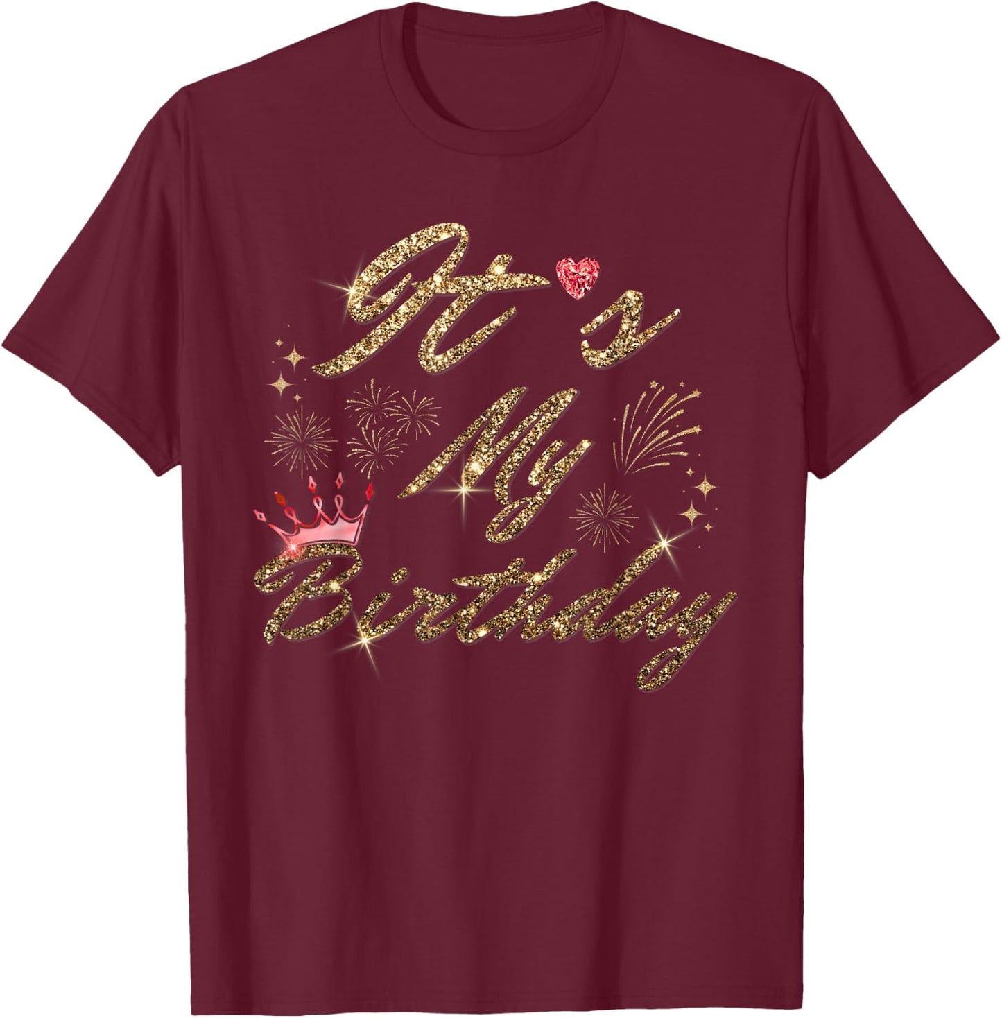 It's My Birthday Cute Red Crystal Heart Birthday Girl Women T-Shirt - T-Shirt | Maroon