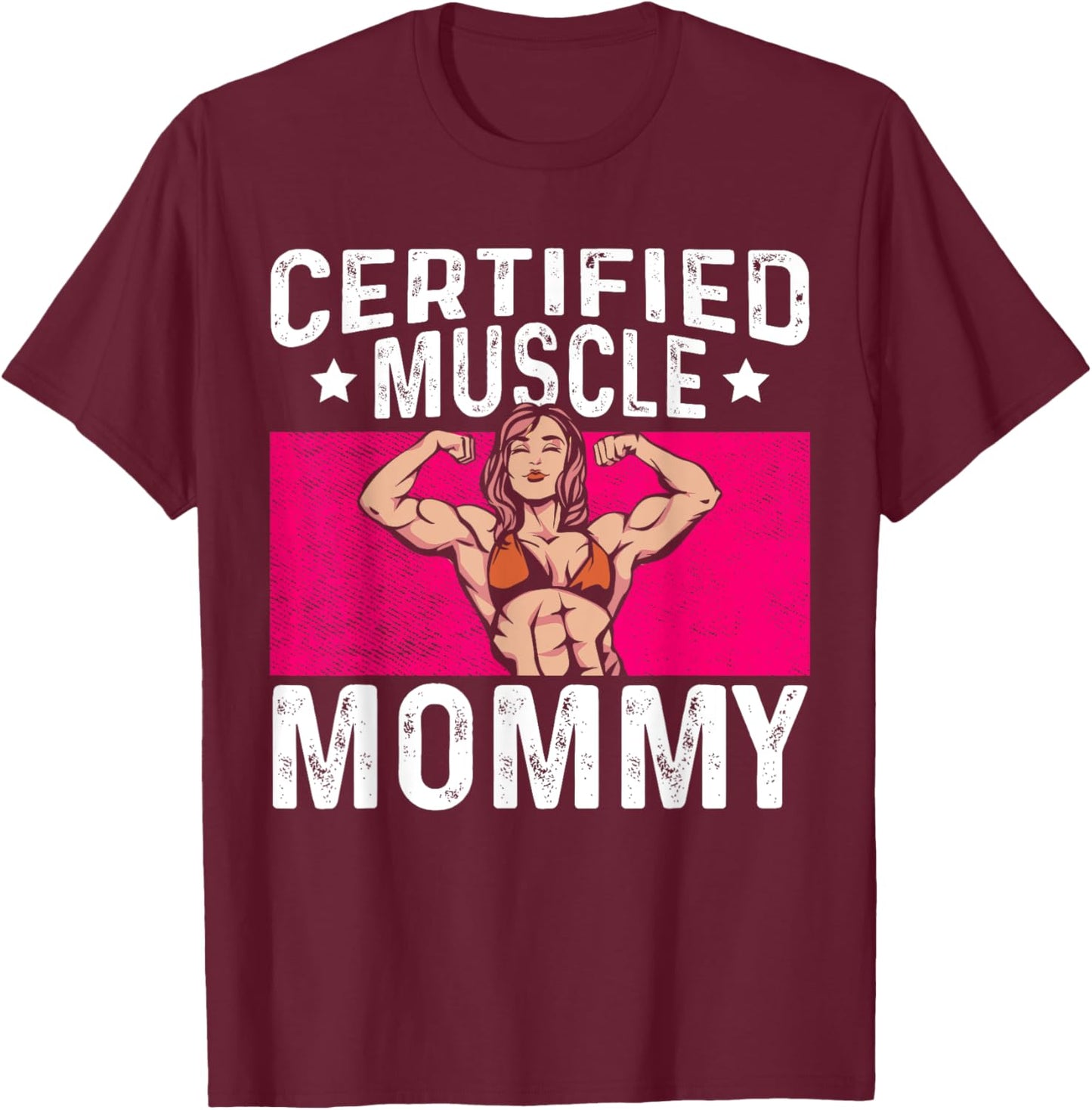 Certified Muscle Mommy Bodybuilder Mother's Day Gym T-Shirt - T-Shirt | Maroon