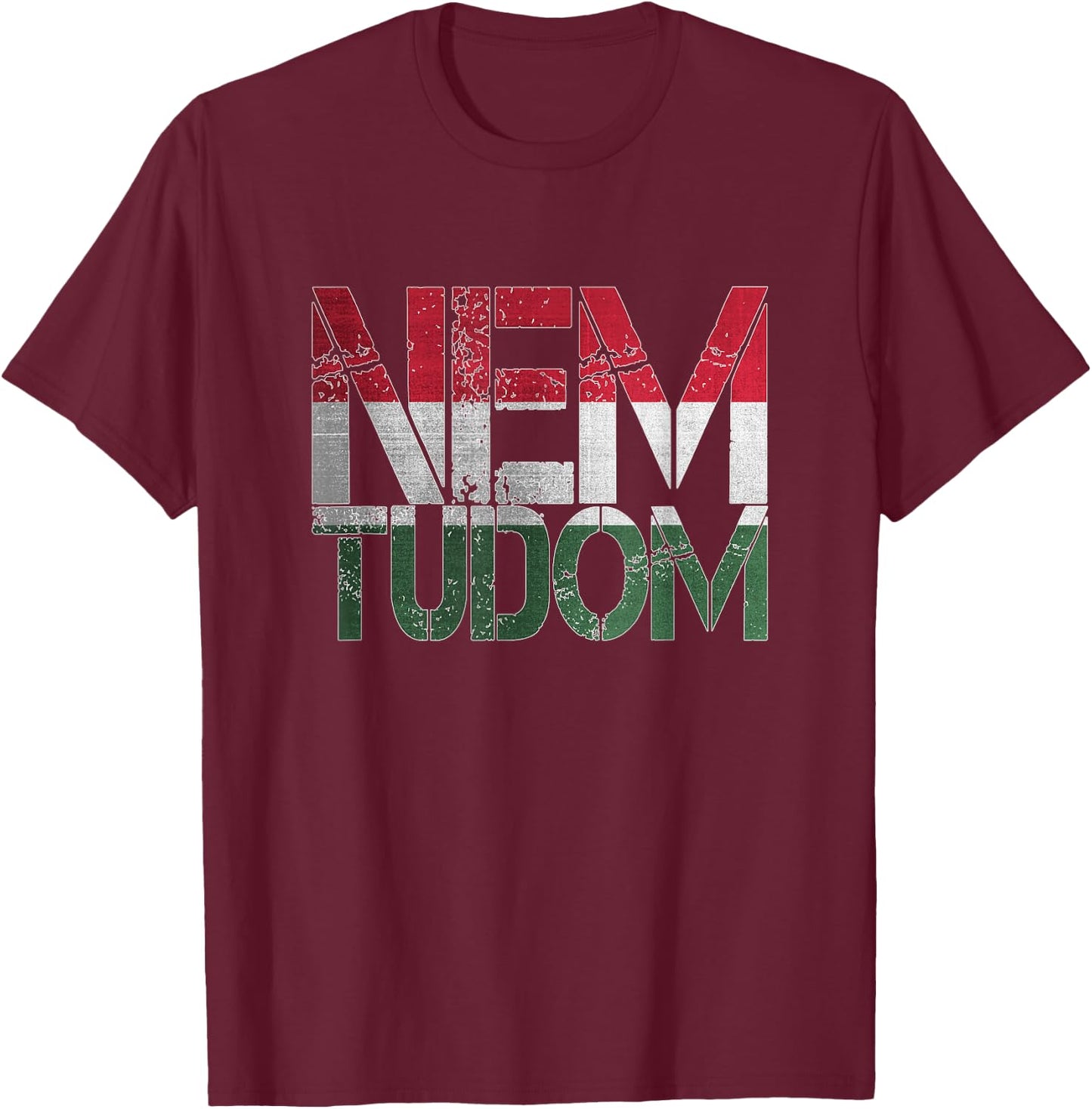 Funny Hungarian Hungary Roots Magyar Gifts Nem Tudom I Don't Know Magyarorszg Hungary Hungarian T-Shirt - T-Shirt | Maroon