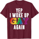 Woke UP Gay Again Pride Rainbow Queer Schwul CSD Party LGBTQ T-Shirt - T-Shirt | Maroon