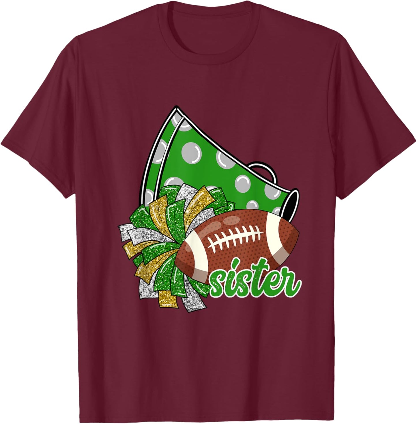 Cheer Sister Shirt, Megaphone Pom Pom Football Green T-Shirt - T-Shirt | Maroon