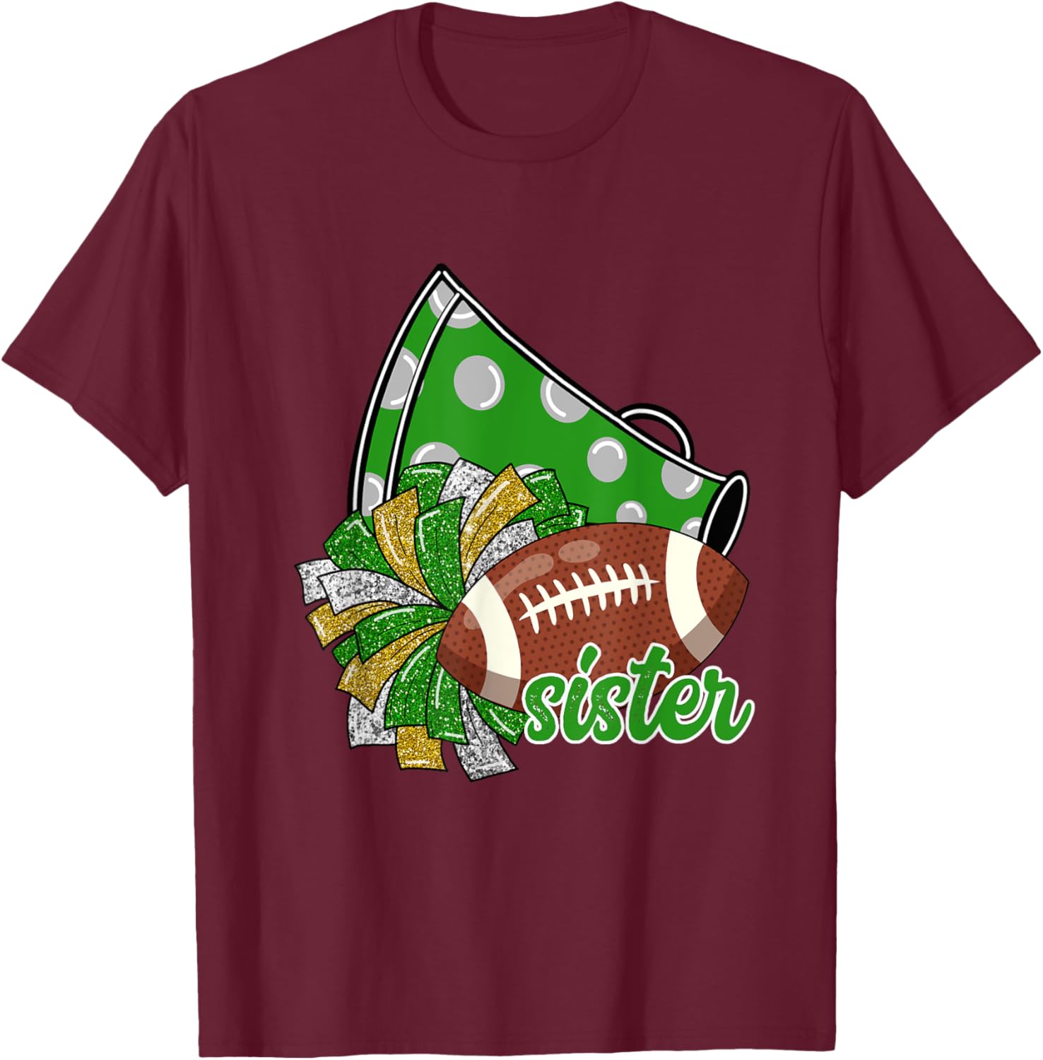 Cheer Sister Shirt, Megaphone Pom Pom Football Green T-Shirt - T-Shirt | Maroon
