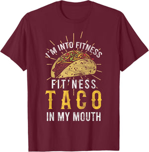 I'm Into Fitness Taco in My Mouth Taco Lover T-Shirt - T-Shirt | Maroon