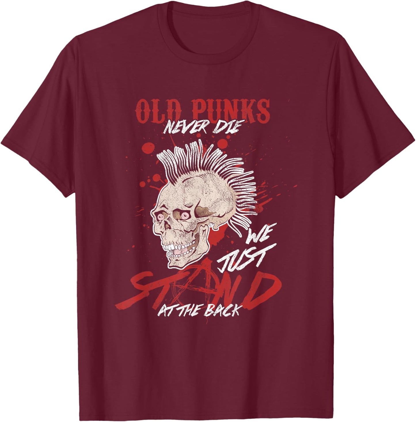Funny Old Punks Never Die We Just Stand T-Shirt - T-Shirt | Maroon
