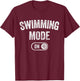 Swimming Mode On Funny Swimmer Gift Diver Coach T-Shirt - T-Shirt | Maroon