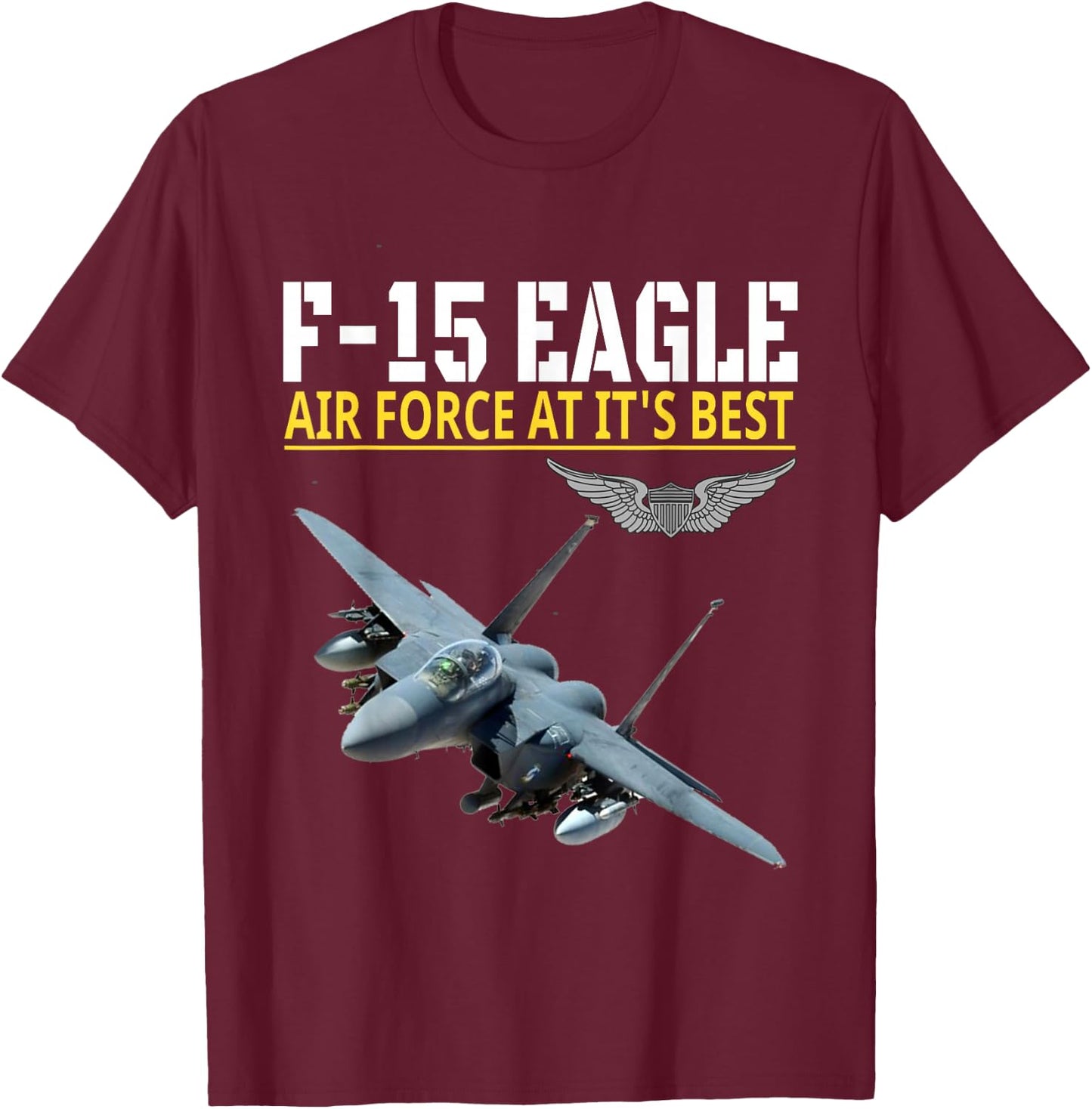 The F-15 Eagle. Air Force aviation at its best. T-Shirt - T-Shirt | Maroon