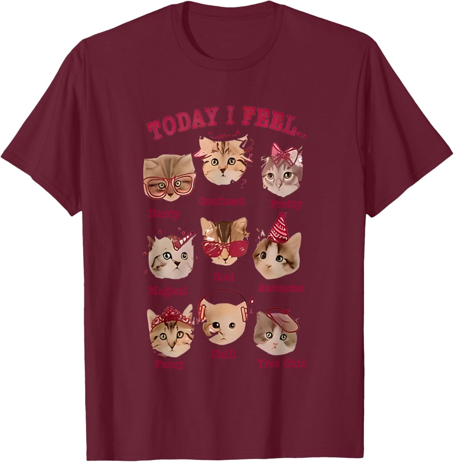 Today I Feel Cat Funny Women T-Shirt - T-Shirt | Maroon