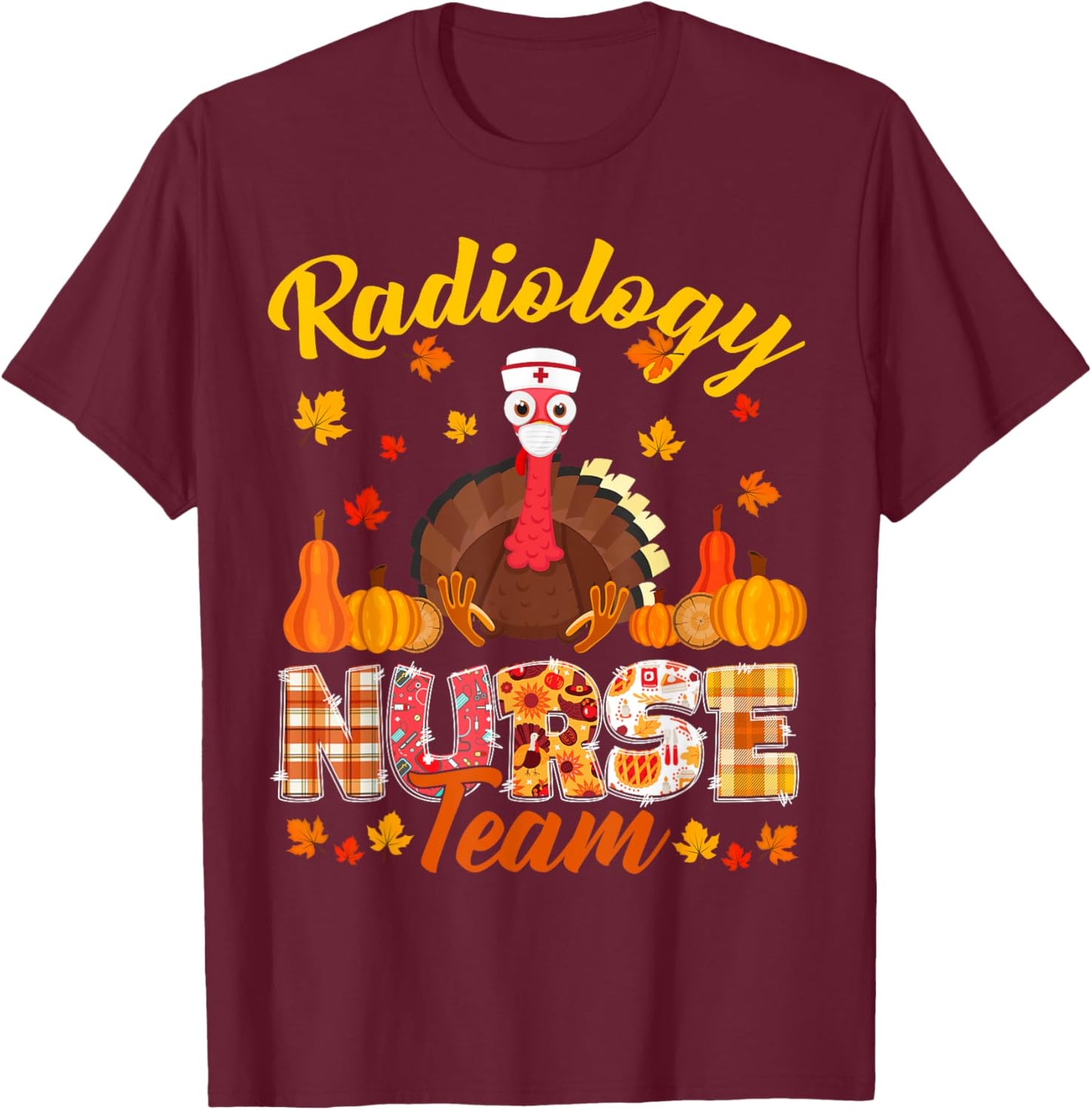 Turkey Radiology Nurse Team Thanksgiving Matching T-Shirt - T-Shirt | Maroon