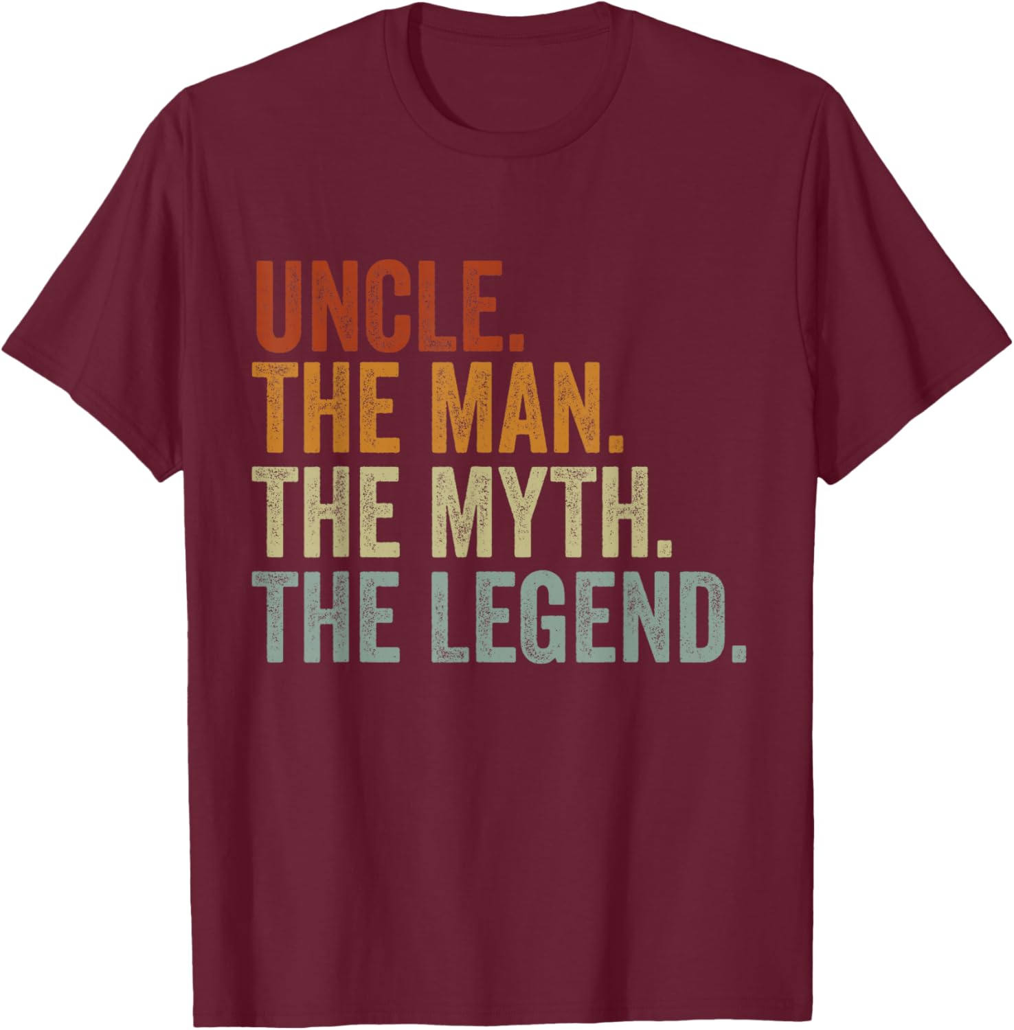 Uncle the Man the Myth the Legend T-Shirt - T-Shirt | Maroon
