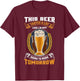 This Beer Tastes A Lot Like I'm Not Going To Work Tomorrow T-Shirt - T-Shirt | Maroon