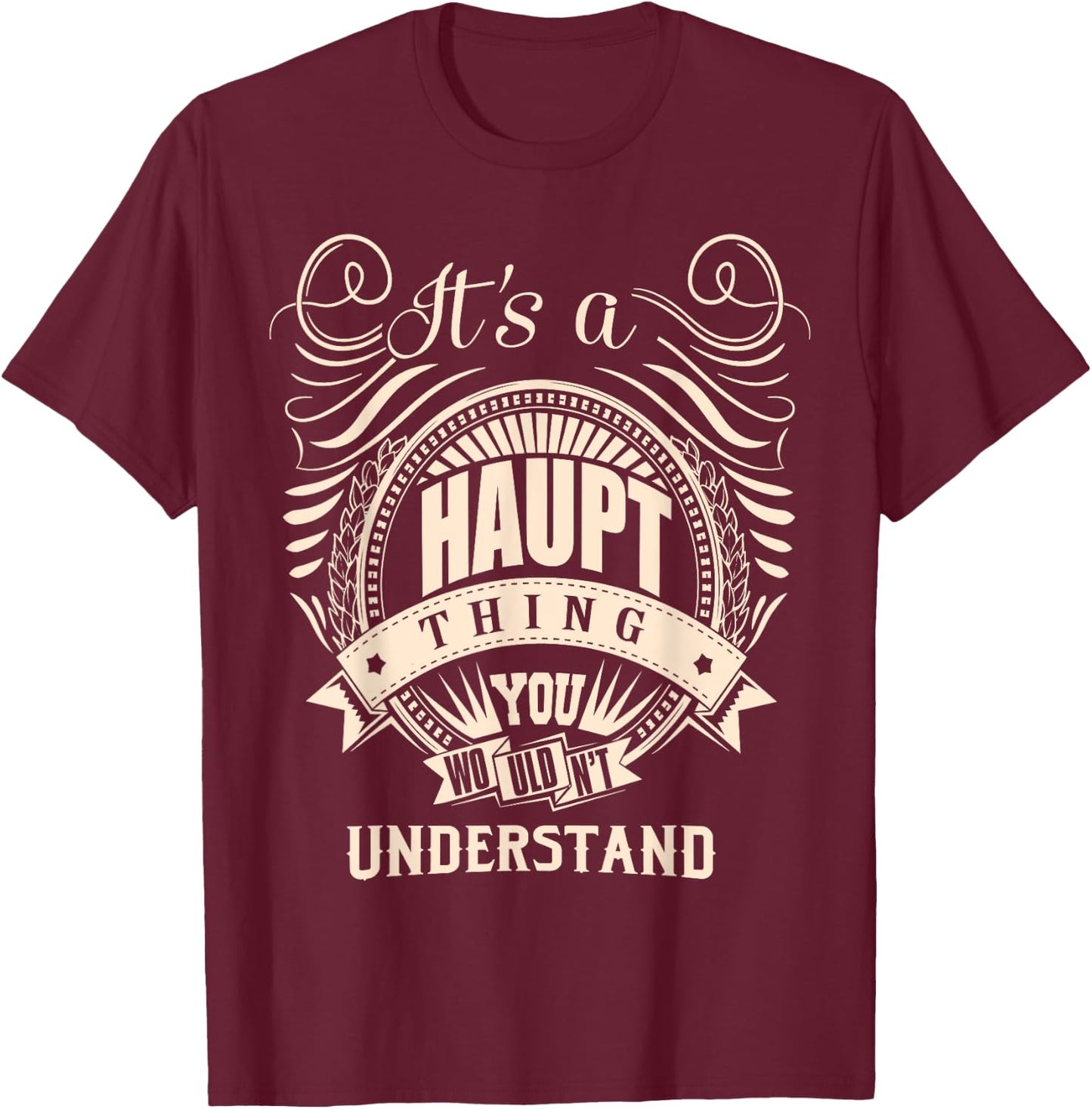 It's a HAUPT Thing Gifts T-Shirt - T-Shirt | Maroon