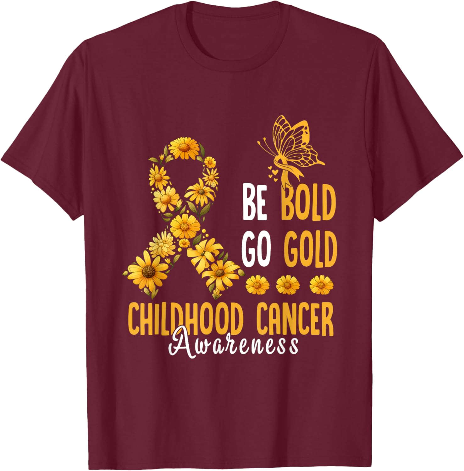 Childhood Be Bold Go Gold Childhood Cancer Awareness Flower T-Shirt - T-Shirt | Maroon