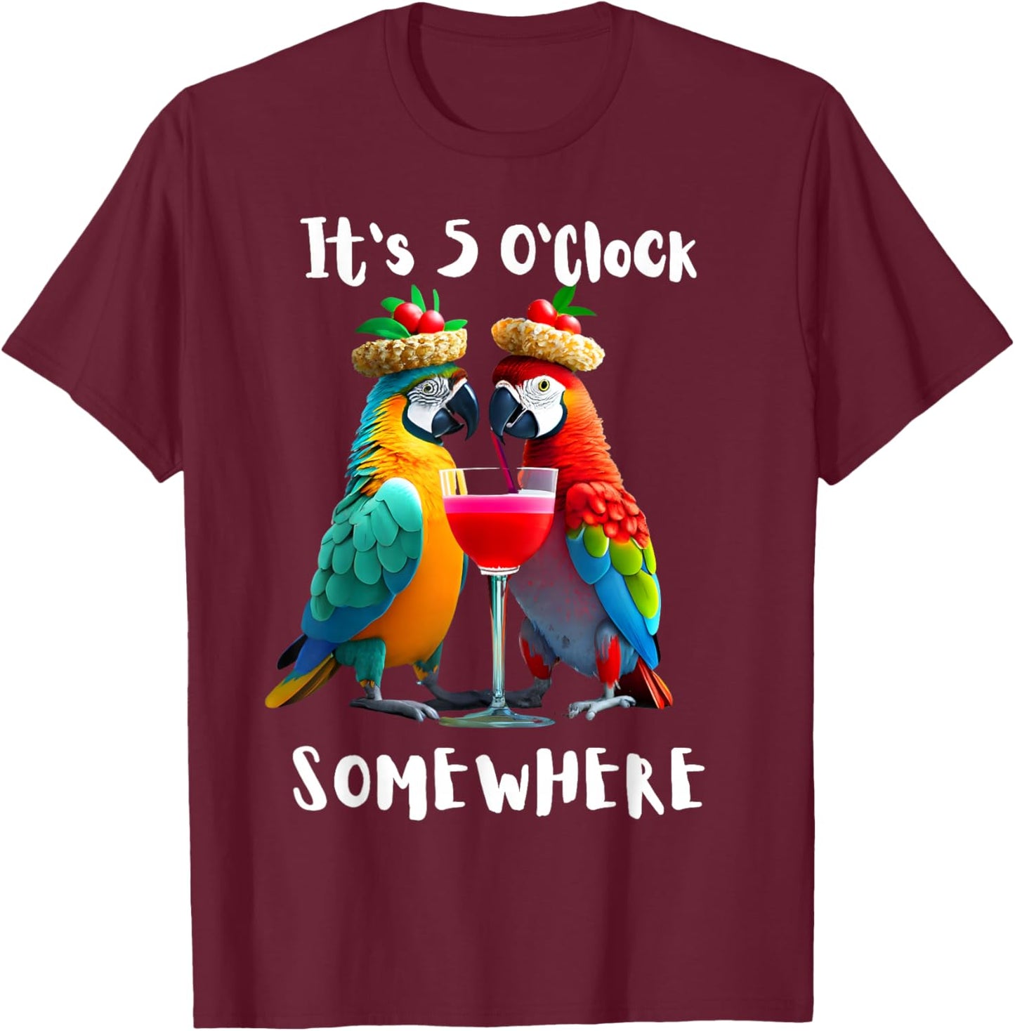 It's 5 O'Clock Somewhere Parrots drinking Cocktails funny T-Shirt - T-Shirt | Maroon