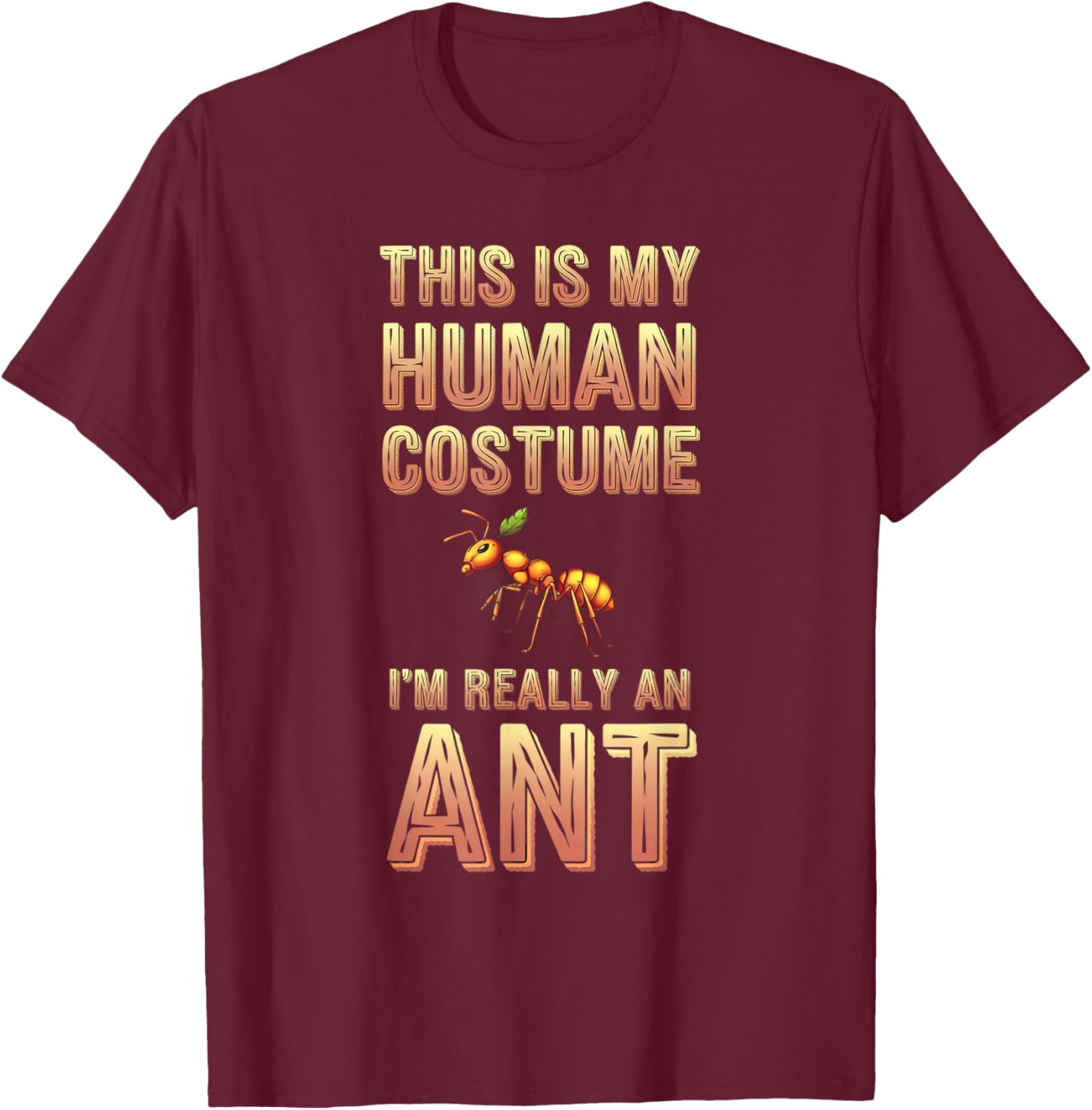 Halloween This Is My Human Costume I'm Really A Ant T-Shirt - T-Shirt | Maroon