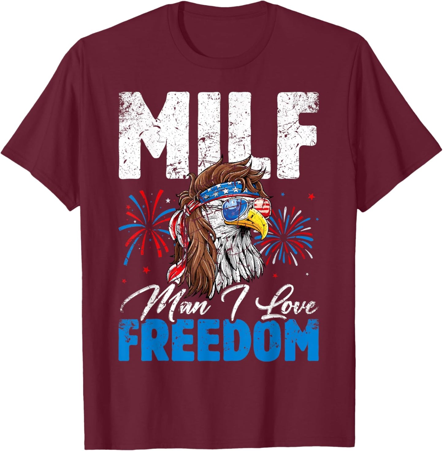 MILF Man I Love Freedom Eagle Funny Patriotic 4th Of July T-Shirt - T-Shirt | Maroon