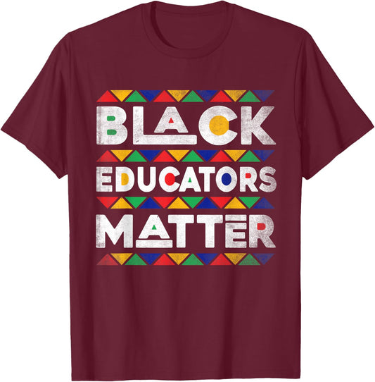 Black Educators Matter Melanin African Teacher Black History T-Shirt - T-Shirt | Maroon