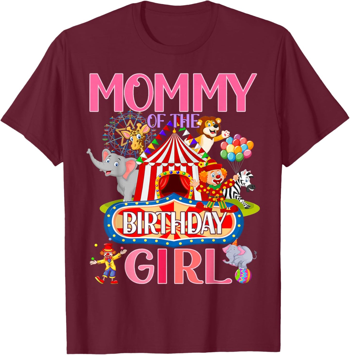 Mommy Of The Birthday For Girl Circus Carnival Family Party T-Shirt - T-Shirt | Maroon
