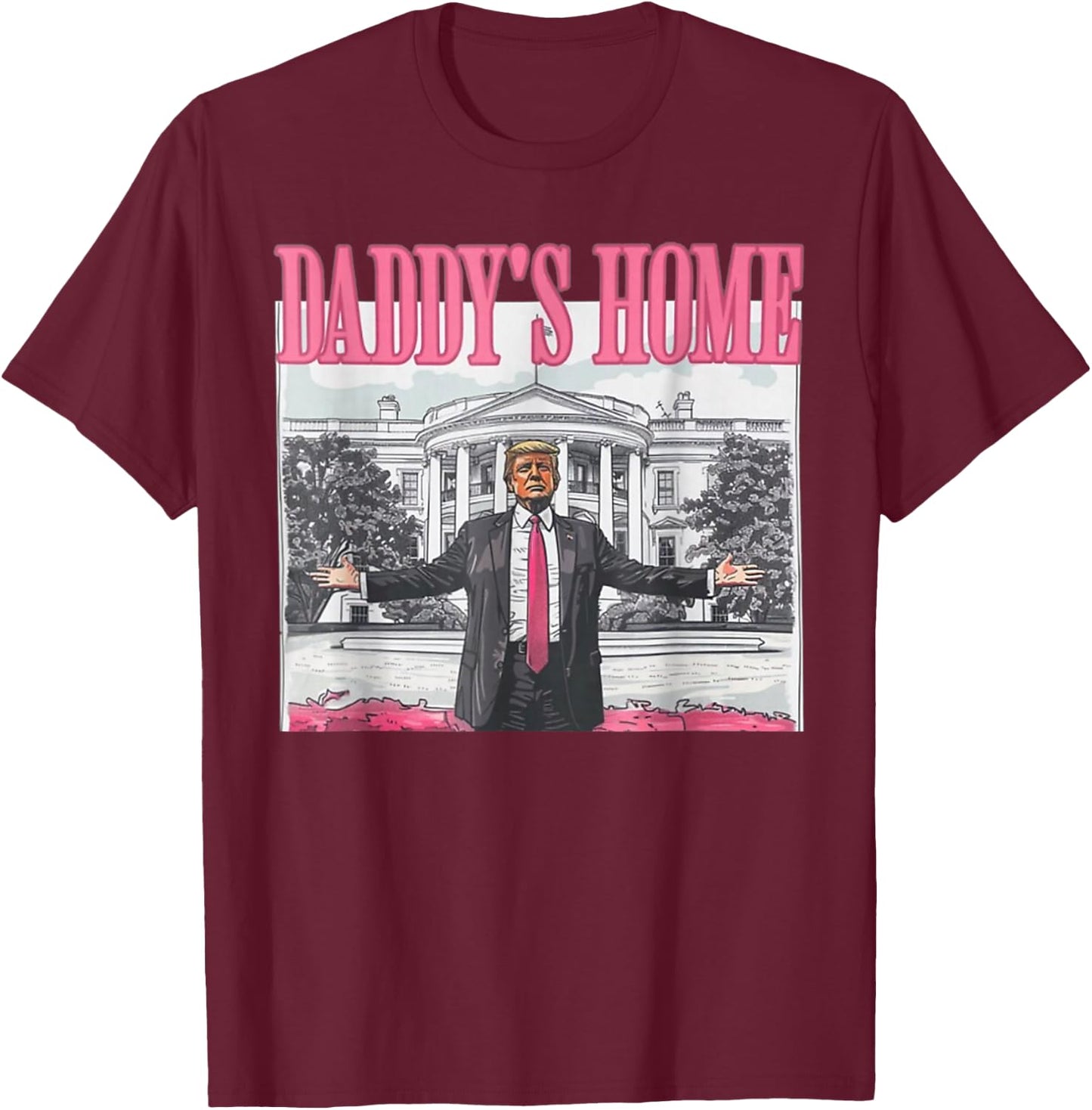 Trump 2024 Take America Back Daddy's Home Trump Pink 2024 T-Shirt - T-Shirt | Maroon