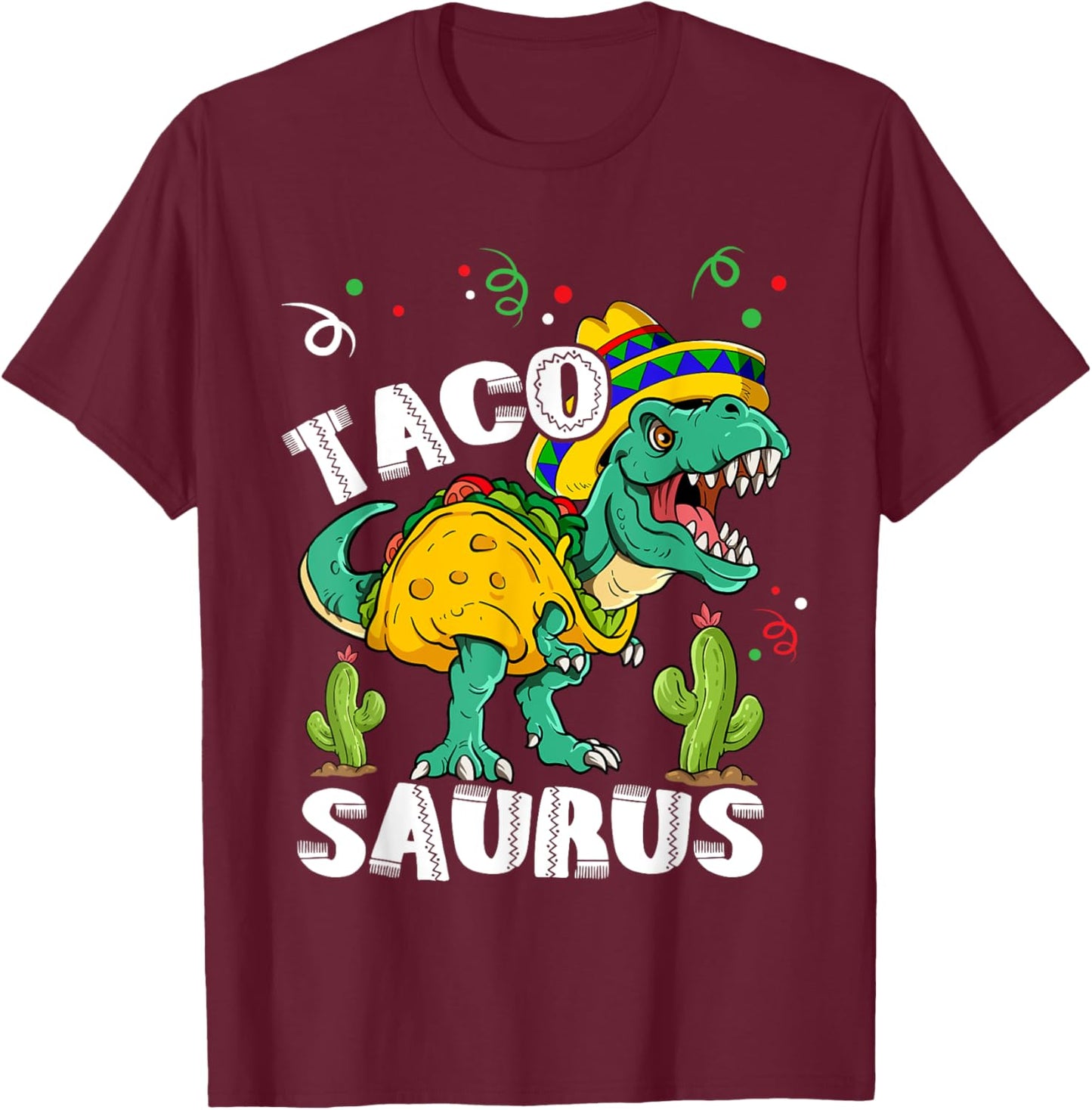 Tacosaurus Rex Cinco De Mayo Taco Dinosaur T-Shirt - T-Shirt | Maroon