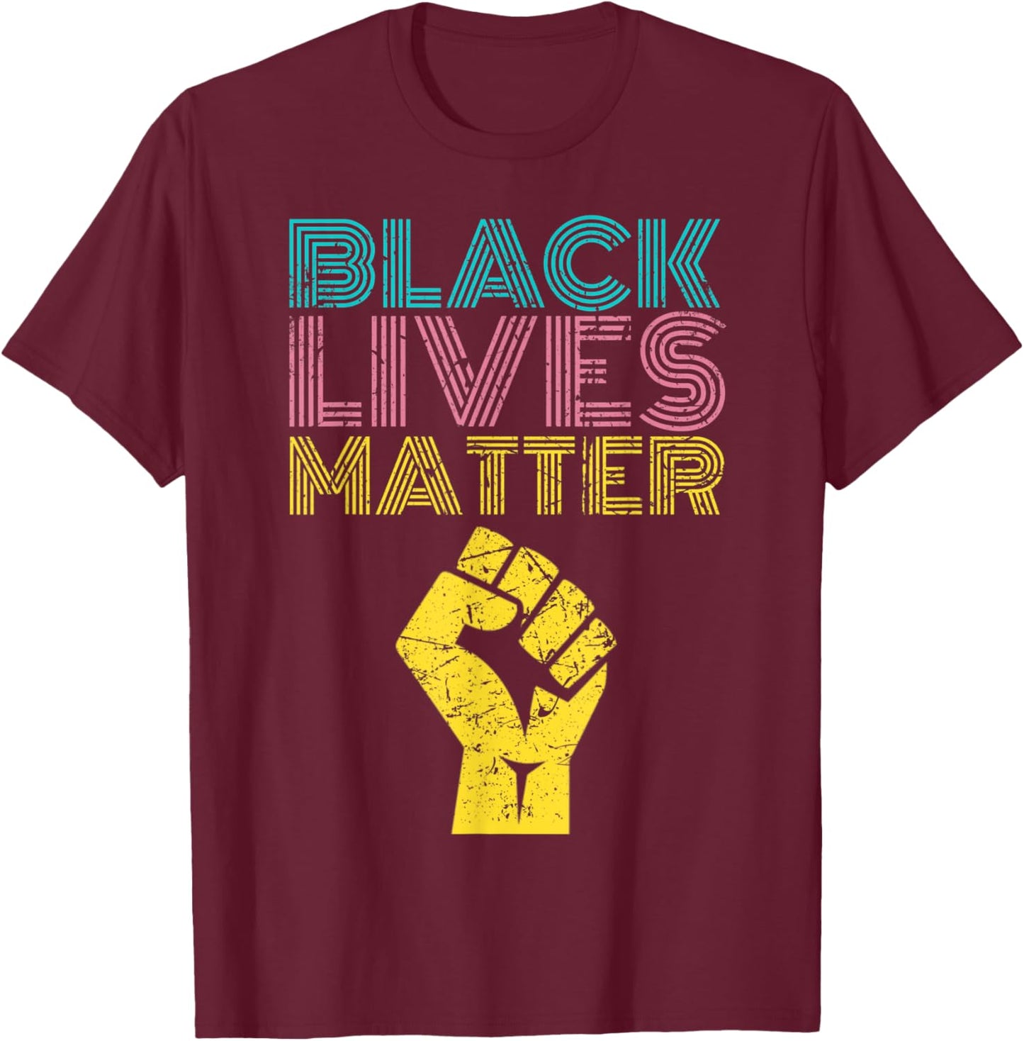 Black Lives Matter Equal Rights BLM Protest With Fist Hand T-Shirt - T-Shirt | Maroon